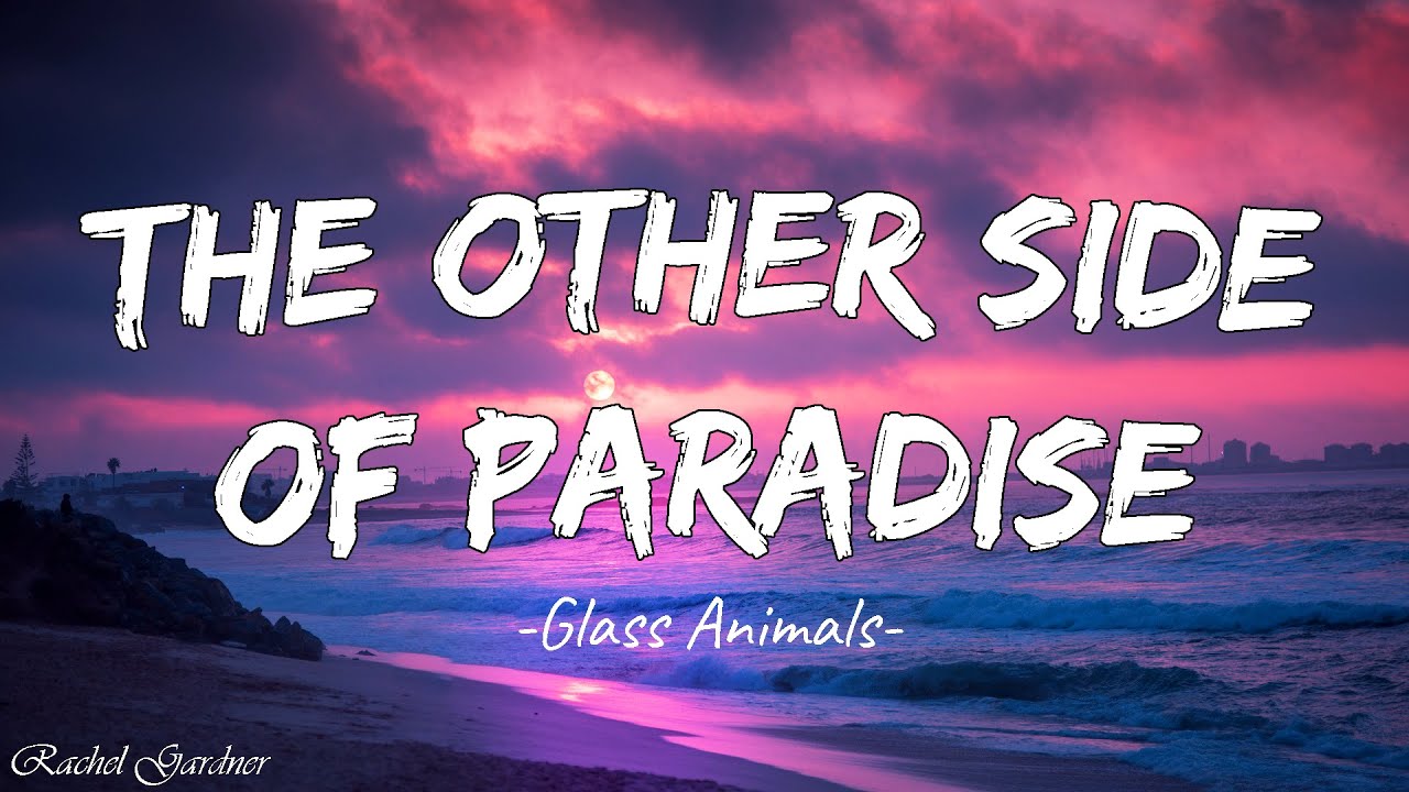 Glass Animals - The Other Side Of Paradise (Lyrics)