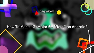 (Requested) How To Make "G-Major 56 Effect" on Android?