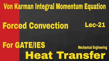 Von Karman Integral Momentum Equation || Heat Transfer || Lec(21) For GATE/IES