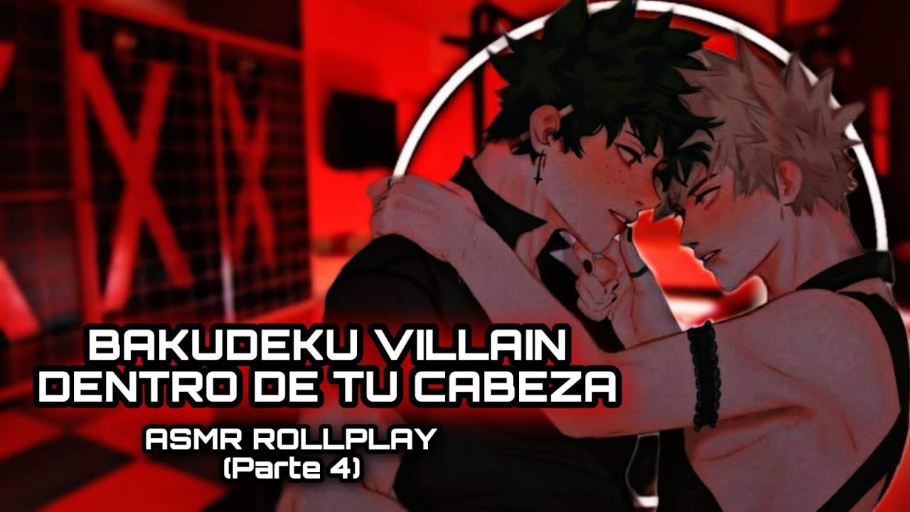 BakuDeku Villain - Dentro De Tu Cabeza / ASMR ROLLPLAY  (Parte 4)