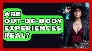 Are Out-of-Body Experiences Real? - Inside the Supernatural