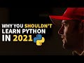 Why You Shouldn’t Learn Python In 2021