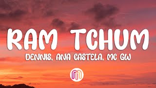 Dennis, Ana Castela e MC GW - RAM TCHUM (Letra/Lyrics) - YouTube
