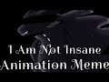 I Am Not Insane | Animation Meme - DarkStalker Version (Gore/flash warning!)