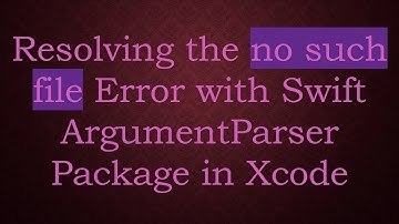 Resolving the no such file Error with Swift ArgumentParser Package in Xcode