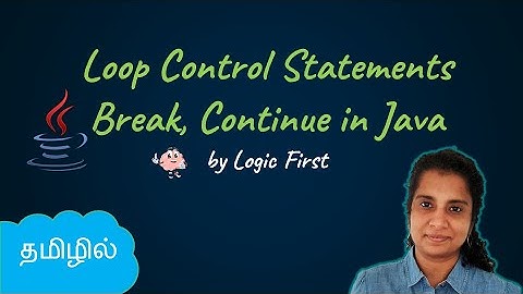 Java Loop Control Statements | Break and Continue | Java Course in Tamil | Logic First Tamil