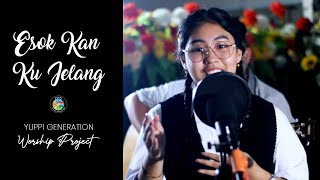 Esok Kan Ku Jelang Cover - YUPPI GENERATION WORSHIP PROJECT