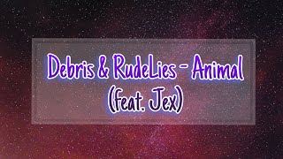Debris, RudeLies - Animal (Lyrics) feat. Jex @DGMusicLab