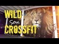 WILD SOUL CROSSFIT  - WORKOUT MOTIVATION