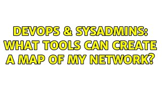 DevOps & SysAdmins: What tools can create a map of my network? (8 Solutions!!) Wealth