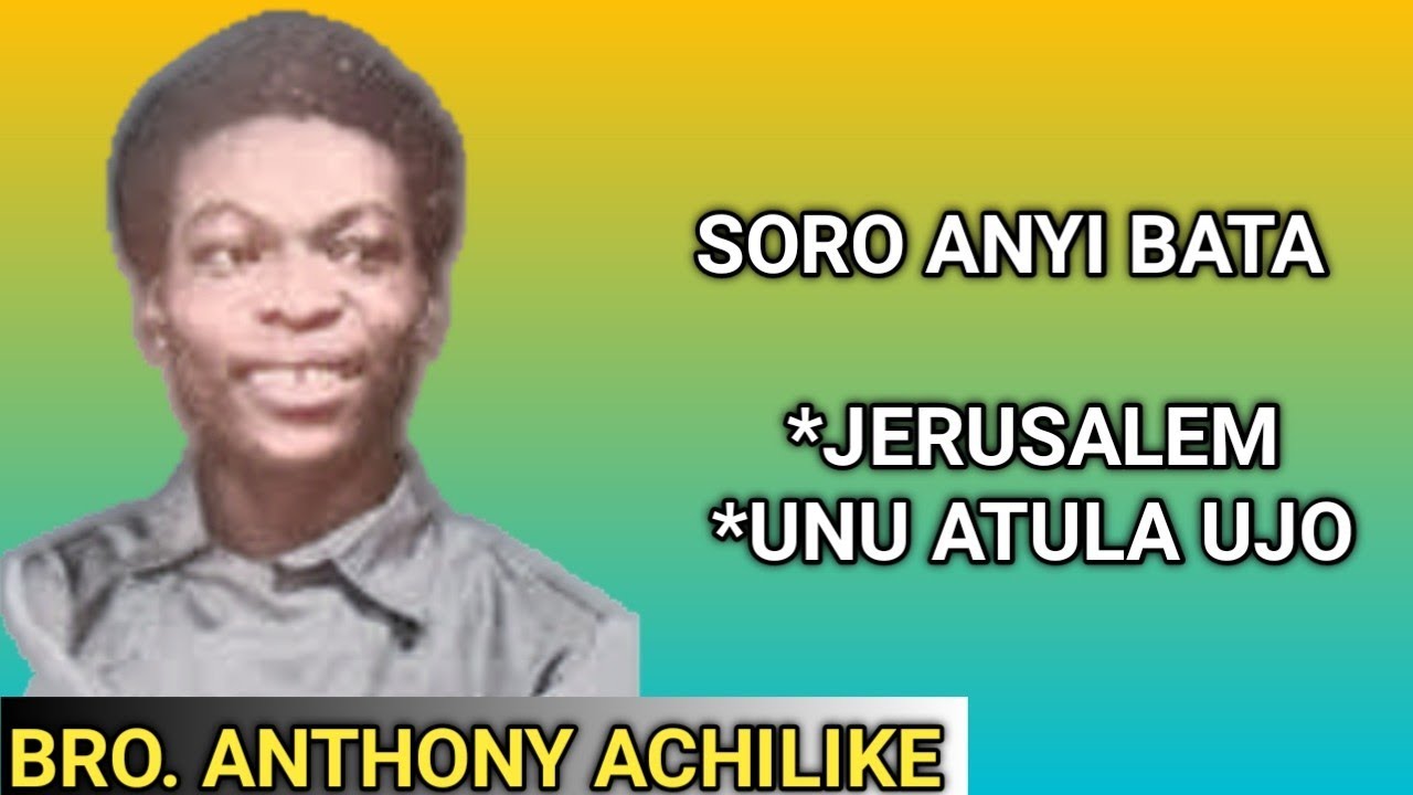 BRO. TONY ACHILIKE || JERUSALEM || UNU ATULA UJO