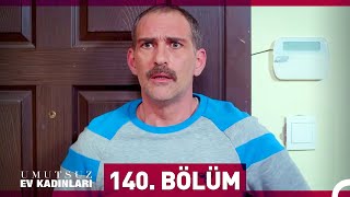 Umutsuz Ev Kadınları 140 Bölüm