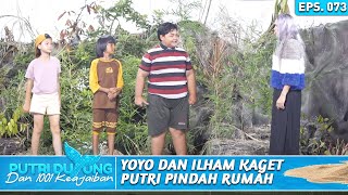 YOYO DAN ILHAM KAGET KARENA PUTRI PINDAH RUMAH - PUTRI DUYUNG DAN 1001 KEAJAIBAN