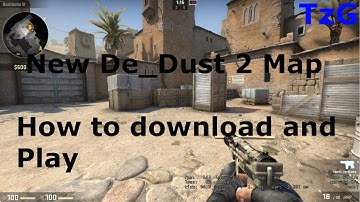 How to download new Dust 2 map on Counter strike Global Offensive (with gameplay)-CSGO