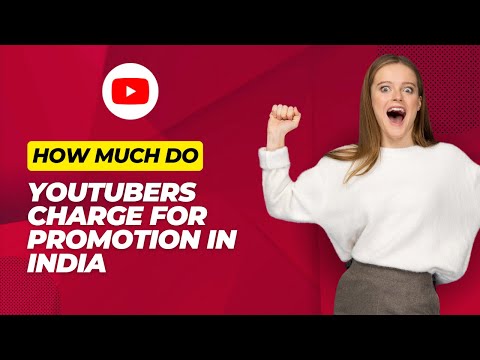 How Much Youtubers Charge For Promotion In India