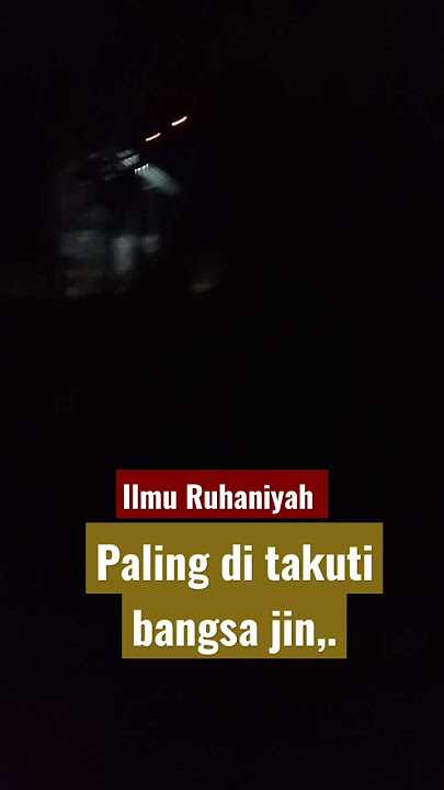 Ilmu Ruhaniyah paling d takuti bangsa jin .