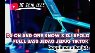 DJ ON AND ONE KNOW X DJ APOLO FULLL BASS JEDAG JEDUG TIKTOK