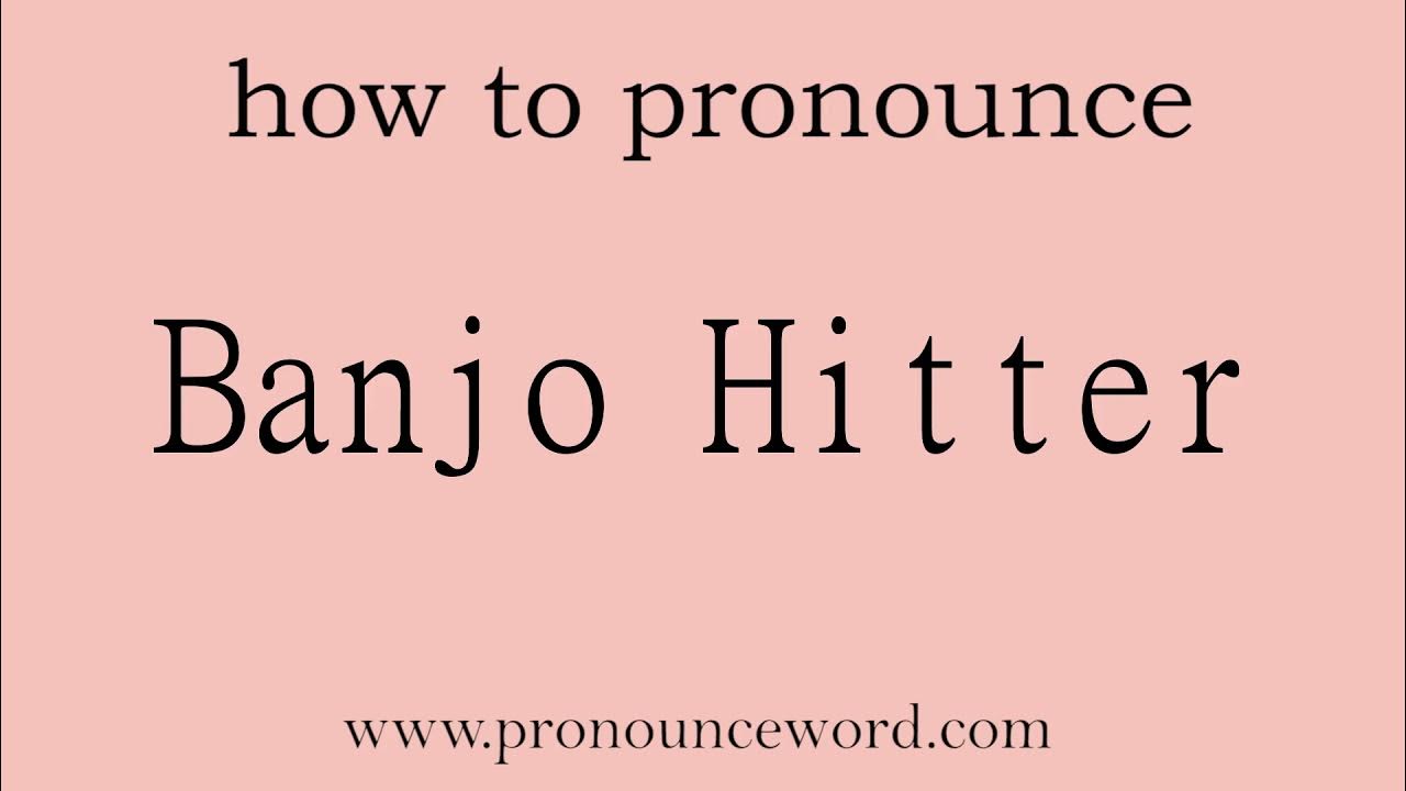 Banjo Hitter How to pronounce Banjo Hitter in english (correct!).Start