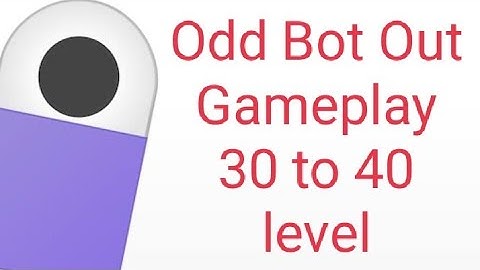 Odd bot out 30 to 40 Gameplay 🔥