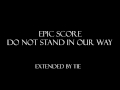 Epic score  do not stand in our way extended