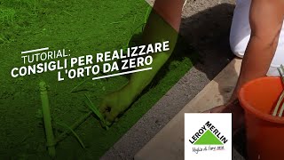 Come realizzare un orto - Leroy Merlin