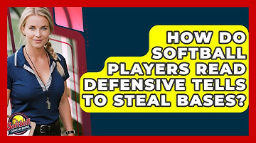 How Do Softball Players Read Defensive Tells To Steal Bases? - Softball Basics and Beyond