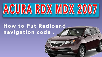 How To Put Radio And Navigation code On 2007 Acura RdX MdX....
