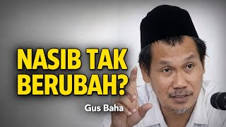 KENAPA NASIB TIDAK BERUBAH, PADAHAL SUDAH BERIBADAH? | Gus Baha