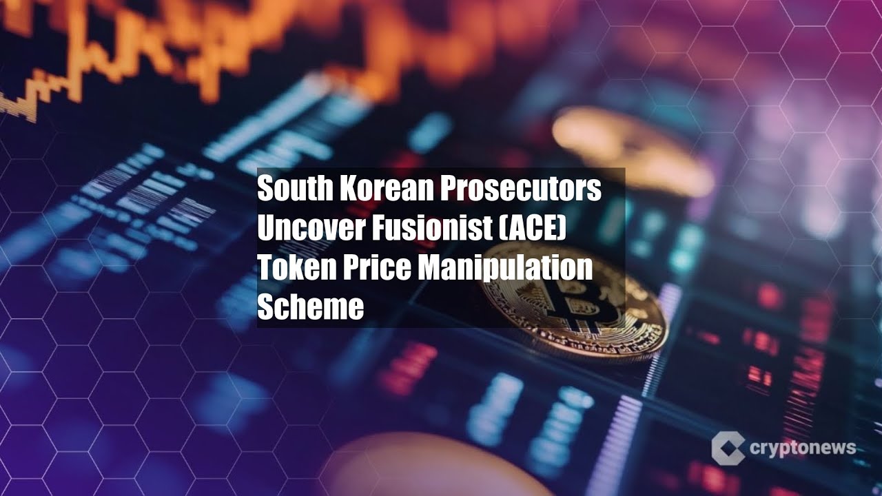 South Korean Prosecutors Uncover Fusionist (ACE) Token Price - YouTube