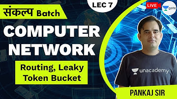 Routing, Leaky Token Bucket | Lec 7 | Sankalp Batch | GATE CSE/IT 2021 | Pankaj Mishra Sir