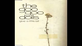 Video thumbnail of "The Goo Goo Dolls - Give A Little Bit"