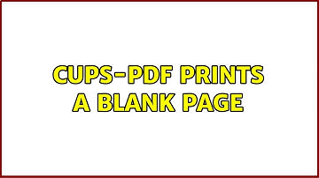 Ubuntu: CUPS-PDF prints a blank page (2 Solutions!!)