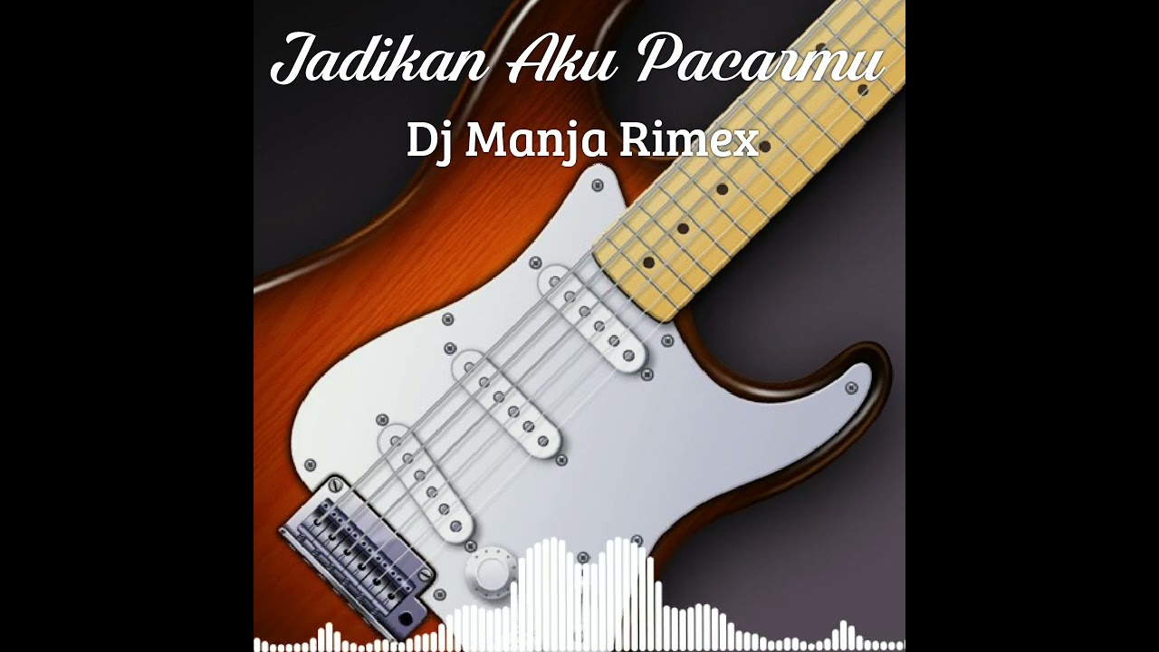 Dj Jadikan Aku Pacarmu, Dj Manja Rimex