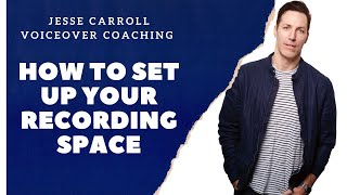 How To Set Up and Acoustically Treat Your Voiceover Recording Space