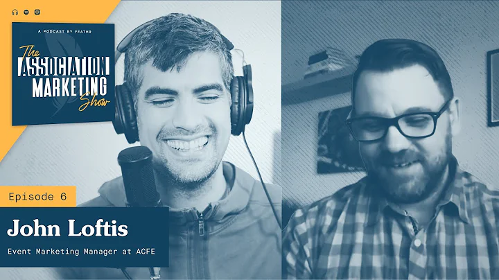 The Association Marketing Show w/John Loftis - Ep 6