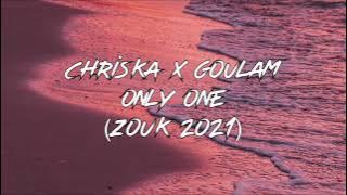 CHRISKA x GOULAM - ONLY ONE ( 4SYA) ZOUK REMIX 2021