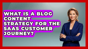 What Is A Blog Content Strategy For The SaaS Customer Journey? - Saas Marketing Wizards