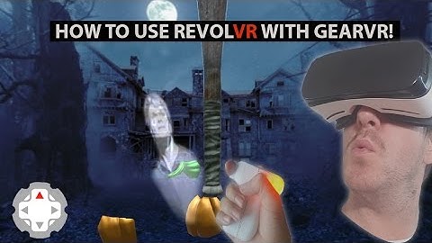 How to use RevolVR with GearVR