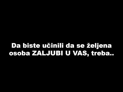 Video: Kako Natjerati Muškarca Da Se Zaljubi U Tebe