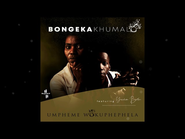 Bongeka Khumalo ft. Yandisa Botha - UMPHEME WOKUPHEPHELA class=