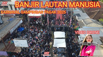 BANJIR LAUTAN MANUSIA KARNAVAL GAMPINGAN PAGAK 2025  bawang putih kesiangan drone video