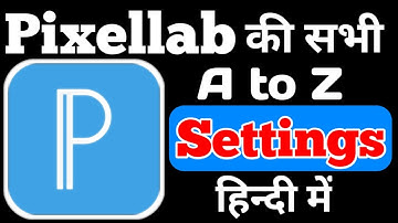 Pixellab App Full Tutorial in Hindi | Pixellab App ki Poori jankari | Pixellab all settings in 2020