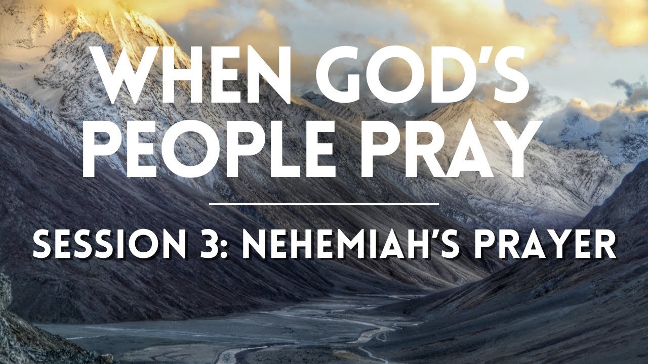 Молитва Неемии, 3-я неделя: Когда молится Божий народ | Изучение Библии в церкви Милосердия