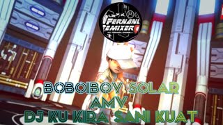 BOBOIBOY SOLAR AMV DJ KU KIRA SANI KUAT || #subscribe || #like #amv