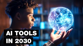 The Future of AI Tools (2030)