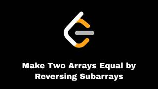 Leet Code  : 1460.Make Two Arrays Equal by Reversing Subarrays