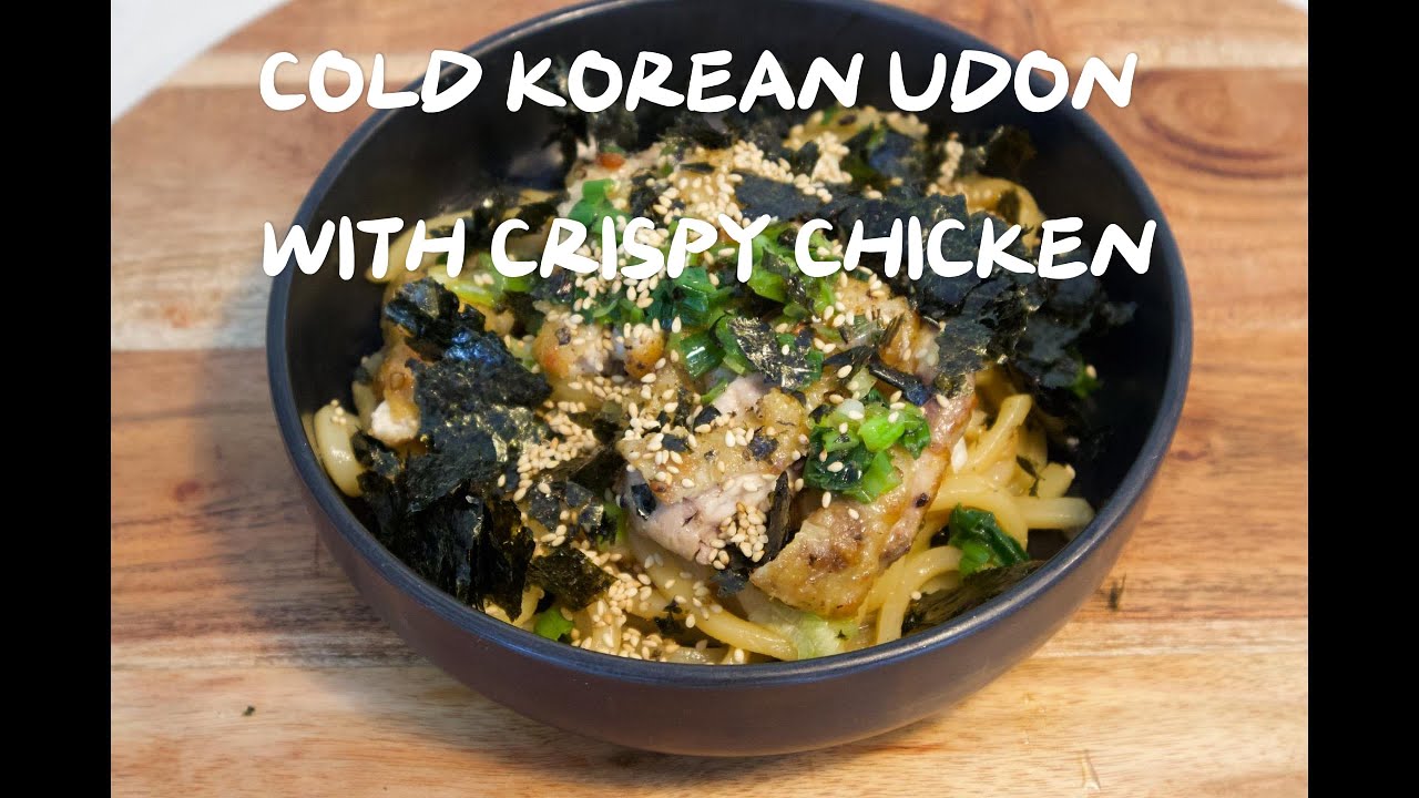 COLD KOREAN UDON WITH CRISPY CHICKEN (들기름 우동)