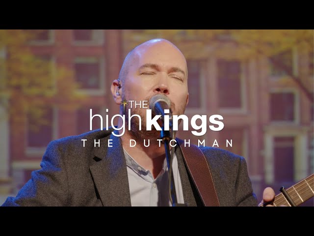The High Kings - The Dutchman