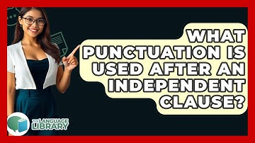 What Punctuation Is Used After An Independent Clause? - The Language Library