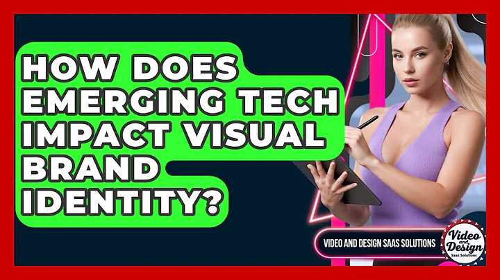 How Does Emerging Tech Impact Visual Brand Identity? - Video And Design Saas Solutions